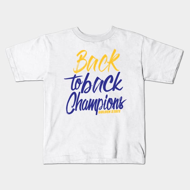 Back to Back Champions Golden State Warriors Kids T-Shirt by Dailygrind